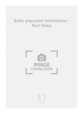 Suite populaire brésilienne : No3 Valse