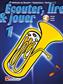 Écouter, lire & jouer 1 Baryton/Euph/Saxhorn Bb BC